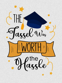 The Tassel Was Worth the Hassle Graduation Card
