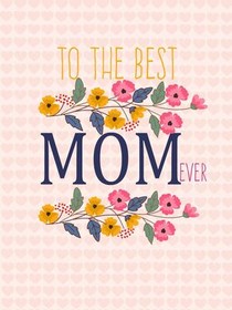 Best Mom Ever Floral Greeting Card