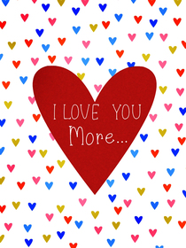 I Love You More Valentine Card