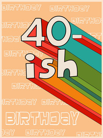 40 is-ish Rainbow Birthday Card