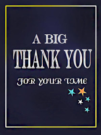 Big Thank You For Your Time
