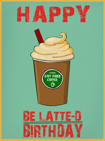 Happy Be Latte-d Birthday Coffee Card