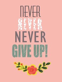 Never Give Up Motivational Card