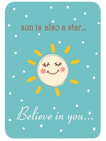 Sun is a Star Believe in You Card