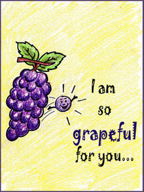 I Am So Grapeful For You